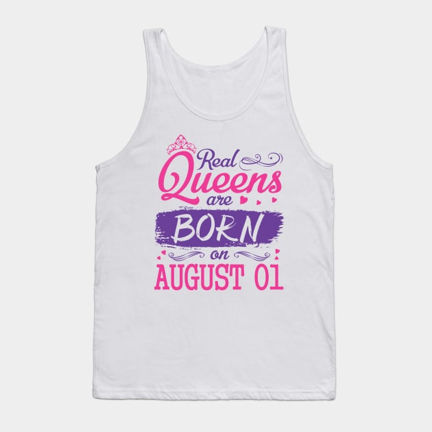 Real Queens Are Born On August 01 Happy Birthday To Me You Nana Mom Aunt Sister Wife Daughter Niece Tank Top by bakhanh123